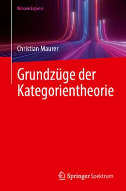 Abbildung von Maurer | Grundzüge der Kategorientheorie | 1. Auflage | 2025 | beck-shop.de
