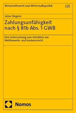 Abbildung von Stegerer | Zahlungsunfähigkeit nach § 81b Abs. 1 GWB | 1. Auflage | 2025 | 325 | beck-shop.de