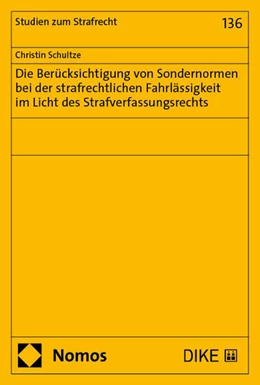 Abbildung von Schultze | Die Berücksichtigung von Sondernormen bei der strafrechtlichen Fahrlässigkeit im Licht des Strafverfassungsrechts | 1. Auflage | 2025 | 136 | beck-shop.de