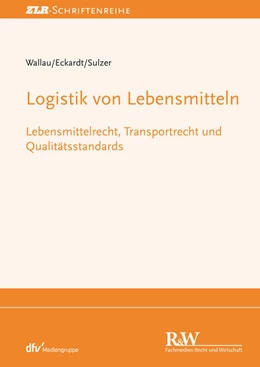 Abbildung von Wallau / Eckardt | Logistik von Lebensmitteln | 1. Auflage | 2025 | beck-shop.de