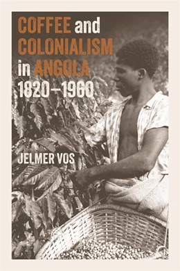 Abbildung von Vos | Coffee and Colonialism in Angola, 1820-1960 | 1. Auflage | 2025 | beck-shop.de