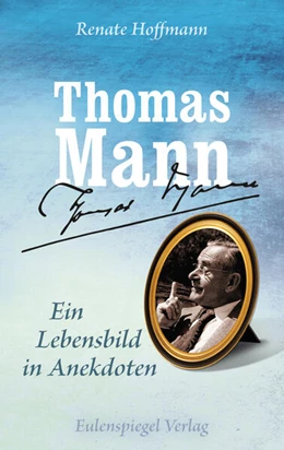 Abbildung von Hoffmann | Thomas Mann - Ein Lebensbild in Anekdoten | 1. Auflage | 2025 | beck-shop.de