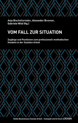 Abbildung von Bitschelsrieder / Brunner | Vom Fall zur Situation | 1. Auflage | 2025 | beck-shop.de