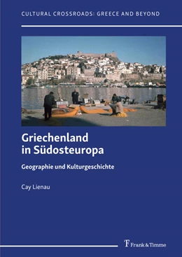 Abbildung von Lienau / Kahl | Griechenland in Südosteuropa - Geographie und Kulturgeschichte | 1. Auflage | 2024 | beck-shop.de