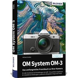 Abbildung von Gradias | OM System OM-3: Das umfangreiche Praxisbuch zu Ihrer Kamera | 1. Auflage | 2025 | beck-shop.de