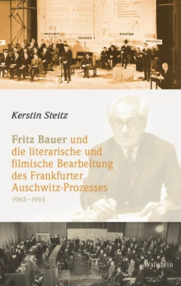 Abbildung von Steitz | Fritz Bauer und die literarische und filmische Bearbeitung des Frankfurter Auschwitz-Prozesses 1963-1965 | 1. Auflage | 2025 | beck-shop.de