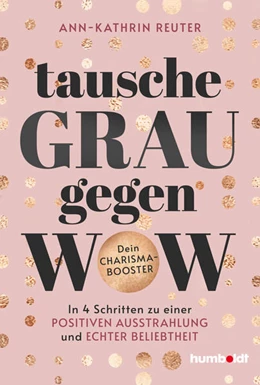 Abbildung von Reuter | Tausche Grau gegen Wow | 1. Auflage | 2025 | beck-shop.de