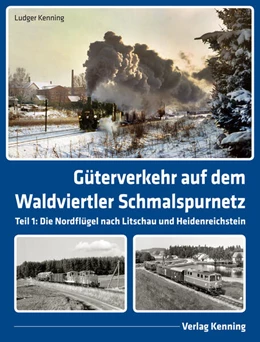 Abbildung von Kenning | Güterverkehr auf dem Waldviertler Schmalspurnetz | 1. Auflage | 2025 | beck-shop.de