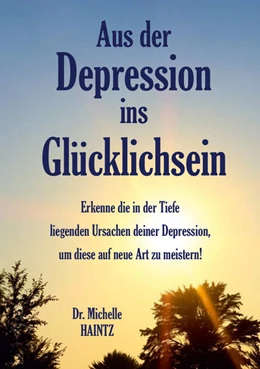 Abbildung von Haintz | Aus der Depression ins Glücklichsein | 1. Auflage | 2025 | beck-shop.de
