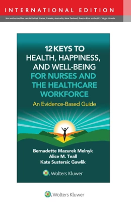 Abbildung von MELNYK / Teall | 12 Keys to Health, Happiness, and Well-Being for Nurses and the Healthcare Workforce | 1. Auflage | 2025 | beck-shop.de