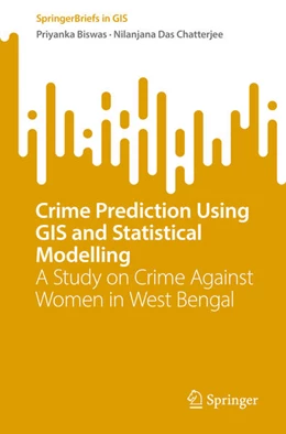 Abbildung von Biswas / Das Chatterjee | Crime Prediction Using GIS and Statistical Modelling | 1. Auflage | 2025 | beck-shop.de