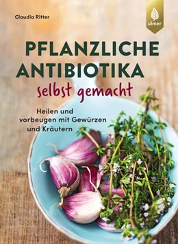 Abbildung von Ritter | Pflanzliche Antibiotika selbst gemacht | 3. Auflage | 2025 | beck-shop.de