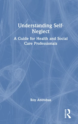 Abbildung von Antrobus | Understanding Self-Neglect | 1. Auflage | 2025 | beck-shop.de