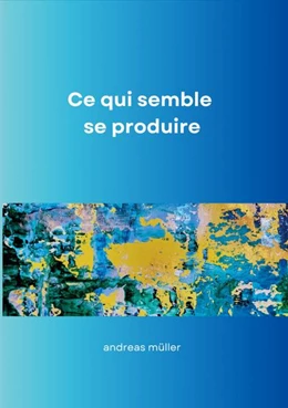 Abbildung von Müller | Ce qui semble se produire | 1. Auflage | 2025 | beck-shop.de