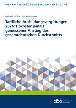 Abbildung von Bundesinstitut für Berufsbildung | Tarifliche Ausbildungsvergütungen 2024: Höchster jemals gemessener Anstieg des gesamtdeutschen Durchschnitts | 1. Auflage | 2025 | beck-shop.de