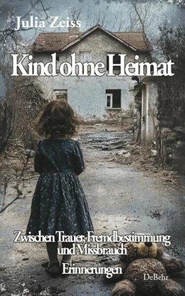 Abbildung von Zeiss | Kind ohne Heimat - Zwischen Trauer, Fremdbestimmung und Missbrauch - Mein Kampf um Identität und Heilung - Erinnerungen | 1. Auflage | 2025 | beck-shop.de