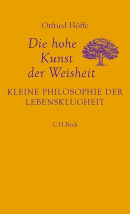 Abbildung von Höffe | Die hohe Kunst der Weisheit | 1. Auflage | 2025 | beck-shop.de