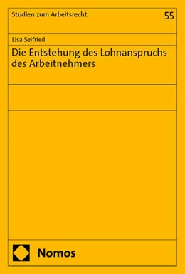 Abbildung von Seifried | Die Entstehung des Lohnanspruchs des Arbeitnehmers | 1. Auflage | 2025 | 55 | beck-shop.de