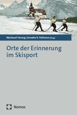 Abbildung von Herzog / Hofmann | Orte der Erinnerung im Skisport | 1. Auflage | 2025 | beck-shop.de