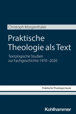 Abbildung von Morgenthaler | Praktische Theologie als Text | 1. Auflage | 2025 | beck-shop.de