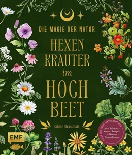 Abbildung von Strassmair | Die Magie der Natur: Hexenkräuter im Hochbeet | 1. Auflage | 2025 | beck-shop.de