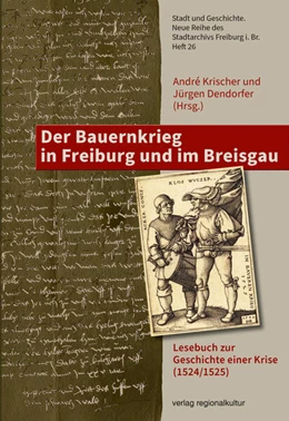 Abbildung von Dendorfer / Krischer | Der Bauernkrieg in Freiburg und im Breisgau | 1. Auflage | 2025 | beck-shop.de