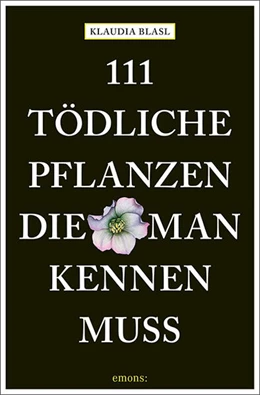 Abbildung von Blasl | 111 tödliche Pflanzen, die man kennen muss | 6. Auflage | 2025 | beck-shop.de