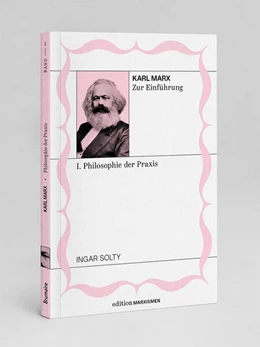 Abbildung von Solty | Karl Marx zur Einführung: I. Philosophie der Praxis | 1. Auflage | 2025 | beck-shop.de