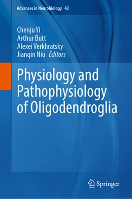 Abbildung von Yi / Butt | Physiology and Pathophysiology of Oligodendroglia | 1. Auflage | 2025 | 43 | beck-shop.de