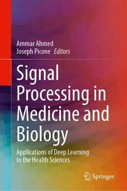 Abbildung von Ahmed / Picone | Signal Processing in Medicine and Biology | 1. Auflage | 2025 | beck-shop.de