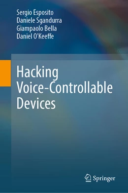 Abbildung von Esposito / Sgandurra | Hacking Voice-Controllable Devices | 1. Auflage | 2025 | beck-shop.de