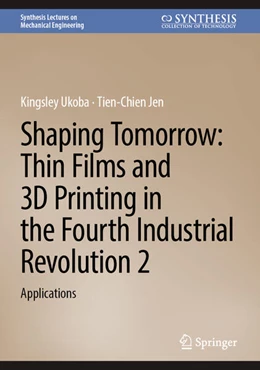 Abbildung von Ukoba / Jen | Shaping Tomorrow: Thin Films and 3D Printing in the Fourth Industrial Revolution 2 | 1. Auflage | 2025 | beck-shop.de