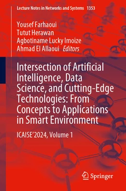 Abbildung von Farhaoui / Herawan | Intersection of Artificial Intelligence, Data Science, and Cutting-Edge Technologies: From Concepts to Applications in Smart Environment | 1. Auflage | 2025 | beck-shop.de