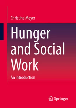 Abbildung von Meyer | Hunger and Social Work | 1. Auflage | 2025 | beck-shop.de
