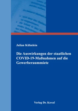 Abbildung von Kühnlein | Die Auswirkungen der staatlichen COVID-19-Maßnahmen auf die Gewerberaummiete | 1. Auflage | 2025 | 37 | beck-shop.de
