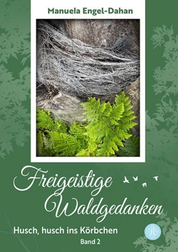 Abbildung von Engel-Dahan | Freigeistige Waldgedanken - Husch, husch ins Körbchen | 1. Auflage | 2025 | beck-shop.de