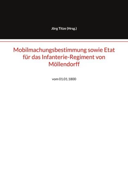 Abbildung von Titze | Mobilmachungsbestimmung sowie Etat für das Infanterie-Regiment von Möllendorff | 1. Auflage | 2025 | beck-shop.de