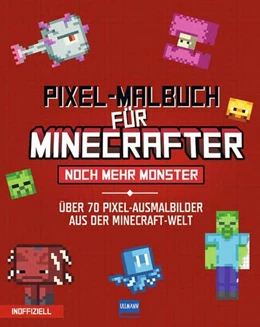 Abbildung von Ullmann Medien Verlag | Pixel-Malbuch für Minecrafter - Noch mehr Monster - 70 Pixel-Ausmalbilder aus der Minecraft-Welt | 1. Auflage | 2025 | beck-shop.de