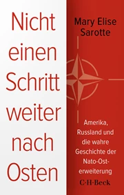 Cover: Mary Elise Sarotte, Nicht einen Schritt weiter nach Osten