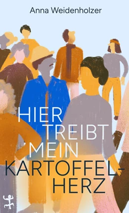 Abbildung von Weidenholzer | Hier treibt mein Kartoffelherz | 1. Auflage | 2025 | beck-shop.de