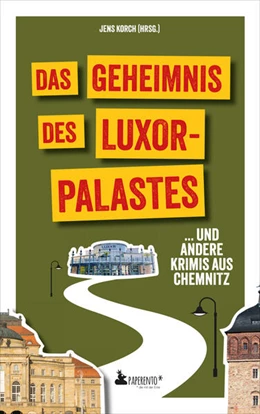 Abbildung von Bothe-Christl / Korch | Das Geheimnis des Luxor-Palastes ... und andere Krimis aus Chemnitz | 1. Auflage | 2025 | beck-shop.de