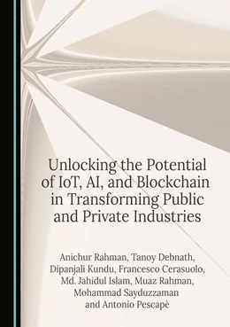 Abbildung von Rahman / Debnath | Unlocking the Potential of IoT, AI, and Blockchain in Transforming Public and Private Industries | 1. Auflage | 2025 | beck-shop.de