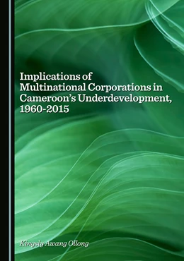 Abbildung von Awang Ollong | Implications of Multinational Corporations in Cameroon’s Underdevelopment, 1960-2015 | 1. Auflage | 2025 | beck-shop.de