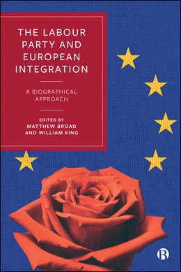 Abbildung von Broad / King | The Labour Party and European Integration | 1. Auflage | 2025 | beck-shop.de