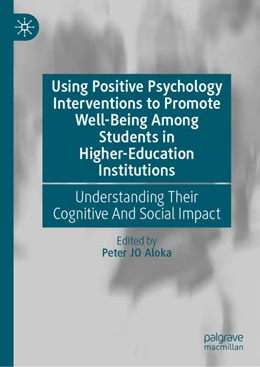 Abbildung von Aloka | Using Positive Psychology Interventions to Promote Well-Being Among Students in Higher-Education Institutions | 1. Auflage | 2025 | beck-shop.de
