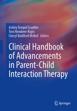 Abbildung von Scudder / Hembree-Kigin | Clinical Handbook of Advancements in Parent-Child Interaction Therapy | 1. Auflage | 2025 | beck-shop.de