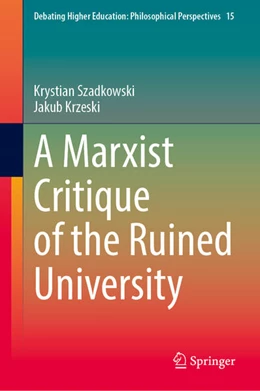 Abbildung von Szadkowski / Krzeski | A Marxist Critique of the Ruined University | 1. Auflage | 2025 | beck-shop.de