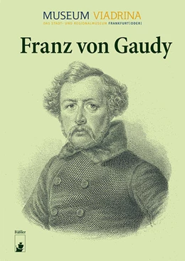 Abbildung von Fouquet-Plümacher / Museum Viadrina | Franz von Gaudy | 1. Auflage | 2025 | beck-shop.de