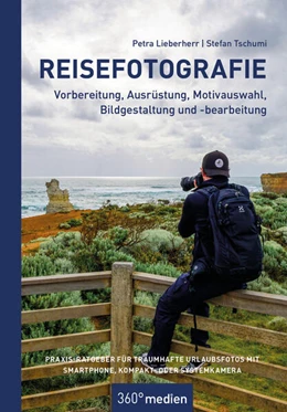 Abbildung von Lieberherr / Tschumi | Reisefotografie - Vorbereitung, Ausrüstung, Motivwahl, Bildgestaltung und -bearbeitung | 1. Auflage | 2025 | beck-shop.de