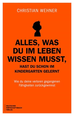 Abbildung von Wehner | Alles, was du im Leben wissen musst, hast du schon im Kindergarten gelernt | 1. Auflage | 2025 | beck-shop.de